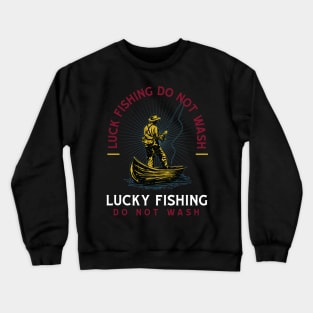 LUCK FISHING DO NOT WASH Crewneck Sweatshirt